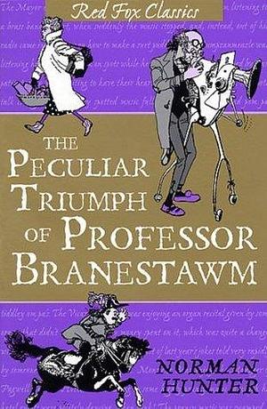The Peculiar Triumph Of Professor Branestawm: Classic by Norman Hunter, Hunter, Hunter, Hunter
