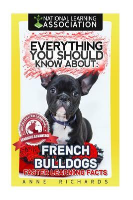 Everything You Should Know About: French Bulldogs by Anne Richards