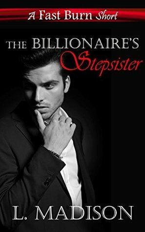 The Billionaire's Stepsister: a stepbrother enemies to lovers story by L. Madison