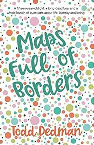 Maps Full of Borders by Todd Dedman