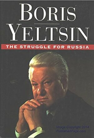 The Struggle for Russia by Boris Yeltsin