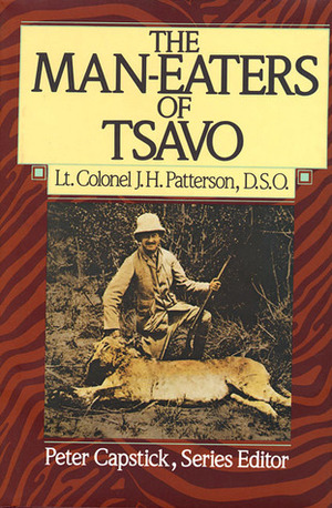 The Man-Eaters of Tsavo by Peter Hathaway Capstick, John Henry Patterson