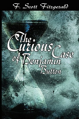 The Curious Case of Benjamin Button by F. Scott Fitzgerald