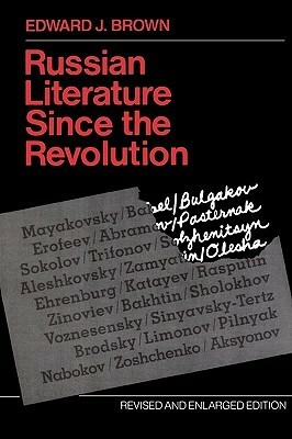 Russian Literature Since the Revolution by Edward J. Brown