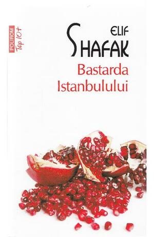 Bastarda Istanbulului by Elif Shafak