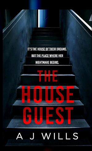 The House Guest by A.J. Wills
