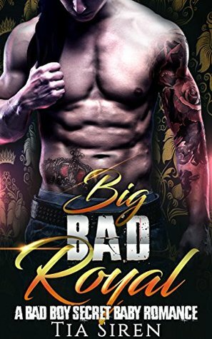 Big Bad Royal by Tia Siren