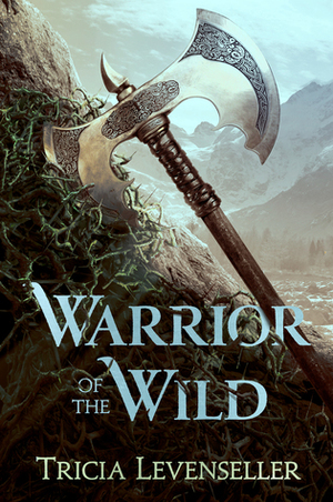 Warrior of the Wild by Tricia Levenseller