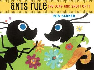 Ants Rule: The Long and Short of It by Bob Barner