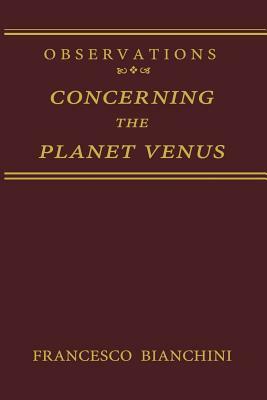 Observations Concerning the Planet Venus by Francesco Bianchini