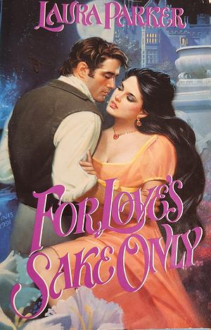 For Love's Sake Only by Laura Parker