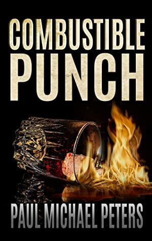 Combustible Punch by Paul Michael Peters