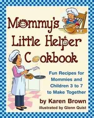 Mommy's Little Helper Cookbook by Karen Brown