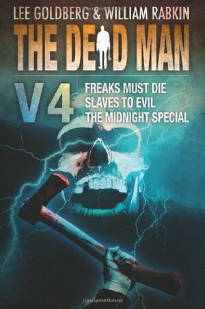 The Dead Man Vol 4: Freaks Must Die, Slaves to Evil, The Midnight Special by Joel Goldman, Phoef Sutton, Lisa Klink, Lee Goldberg, William Rabkin