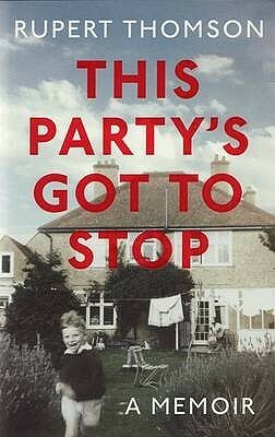 This Party's Got to Stop by Rupert Thomson
