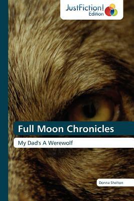 Full Moon Chronicles by Shelton Donna