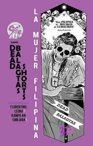 Dead Balagtas Shorts: La Mujer Filipina by Leona Florentino, Emiliana Kampilan