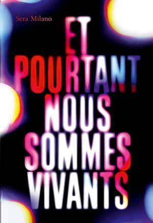 Et pourtant nous sommes vivants by Sera Milano