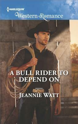 A Bull Rider to Depend On by Jeannie Watt