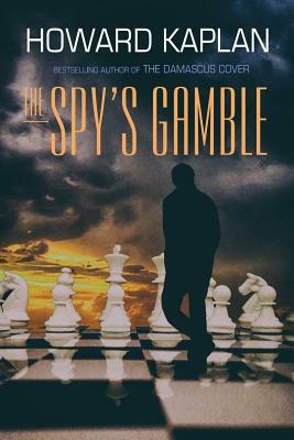 The Spy's Gamble by Howard Kaplan