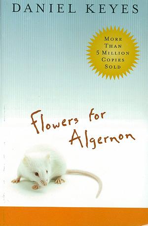 Flowers for Algernon by Daniel Keyes