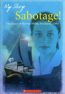 Sabotage!: The Diary of Rowan Webb, Auckland, 1985 by Sharon Holt, Sharon Holt