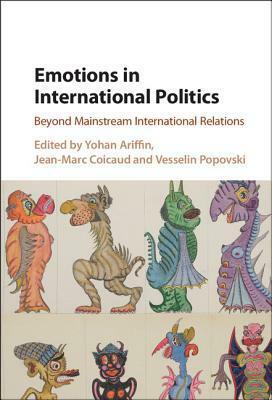 Emotions in International Politics by Yohan Ariffin, Jean-Marc Coicaud, Vesselin Popovski