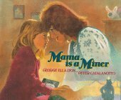 Mama is a Miner by Peter Catalanotto, George Ella Lyon