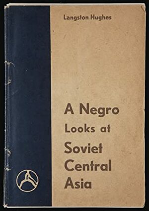 A Negro Looks at Soviet Central Asia by Langston Hughes