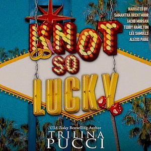 Knot So Lucky by Trilina Pucci