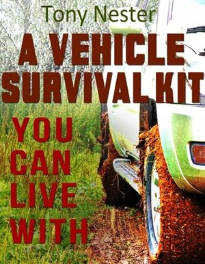 A Vehicle Survival Kit You Can Live With by Tony Nester