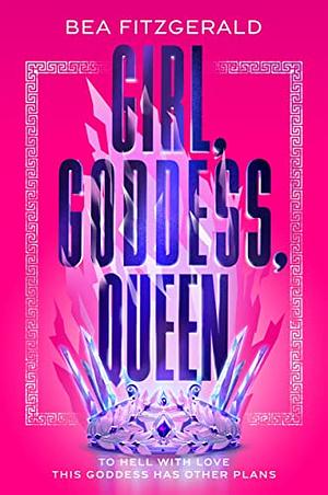 Girl, Goddess, Queen by Bea Fitzgerald