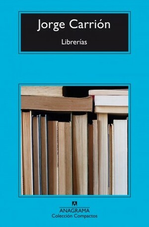 Librerías: edición ampliada by Jorge Carrión
