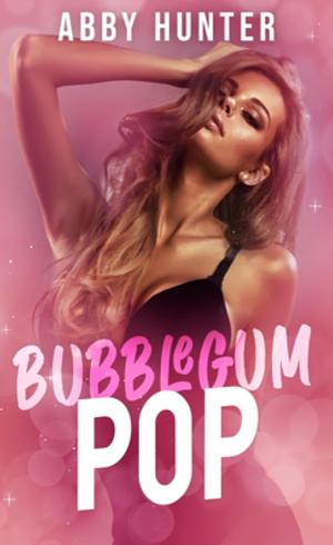 Bubblegum Pop by Abby Hunter
