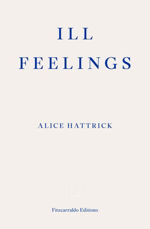 Ill Feelings by Alice Hattrick