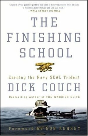 The Finishing School: Earning the Navy SEAL Trident by Bob Kerrey, Dick Couch