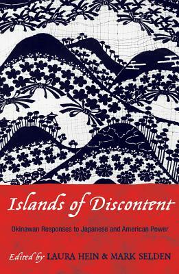 Islands of Discontent: Okinawan Responses to Japanese and American Power by 