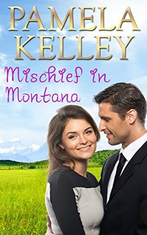 Mischief in Montana by Pamela Kelley