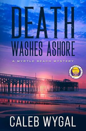 Death Washes Ashore by Caleb Wygal