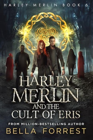 Harley Merlin and the Cult of Eris by Bella Forrest