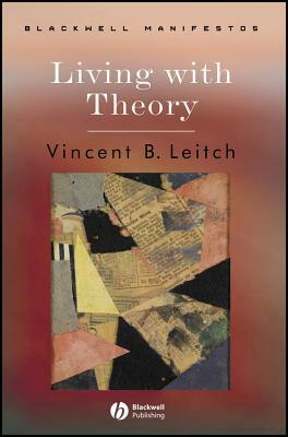 Living with Theory by Vincent B. Leitch