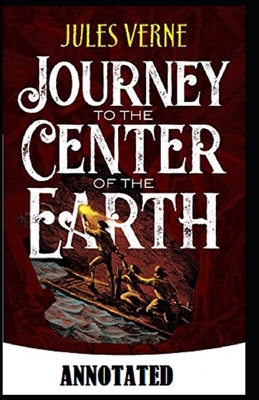 A Journey into the Center of the Earth Annotated by Jules Verne