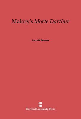 Malory's Morte Darthur by Larry D. Benson