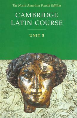 Cambridge Latin Course Unit 3 Student Text North American Edition by North American Cambridge Classics Project