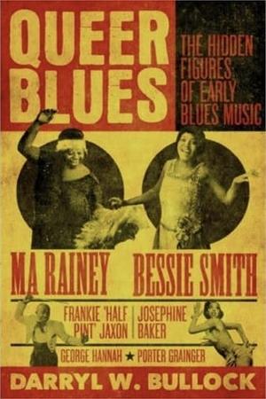 Queer Blues: The Hidden Figures of Early Blues Music by Darryl W. Bullock