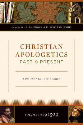 Christian Apologetics, Past and Present, Volume 1, to 1500 by William Edgar, William Edgar, K. Scott Oliphint, Aristides of Athens