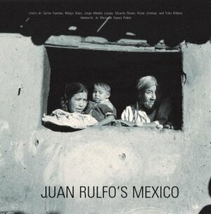 Juan Rulfo's Mexico by Carlos Fuentes, Víctor Jiménez, Juan Rulfo, Margo Glantz, Jorge Alberto Lozoya, Eduardo Rivero, E. Billeter