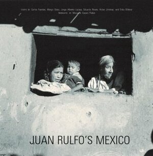 Juan Rulfo's Mexico by E. Billeter, Víctor Jiménez, Jorge Alberto Lozoya, Juan Rulfo, Eduardo Rivero, Carlos Fuentes, Margo Glantz