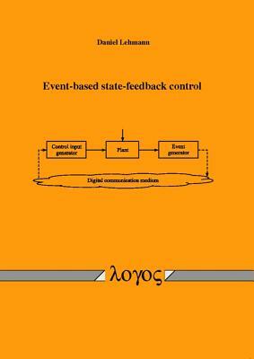 Event-Based State-Feedback Control by Daniel Lehmann