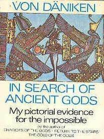 In Search of Ancient Gods: My Pictorial Evidence for the Impossible by Erich von Däniken, Michael Heron